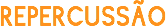 REPERCUSSÃO